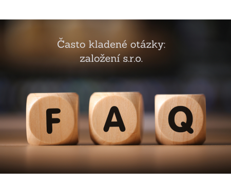 FAQ – často kladené dotazy (založení s.r.o.)
